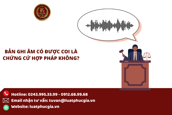 Bản ghi âm có được coi là chứng cứ hợp pháp không?
