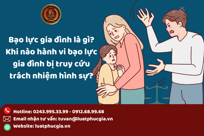 Bạo lực gia đình là gì? Khi nào hành vi bạo lực gia đình bị truy cứu trách nhiệm hình sự?