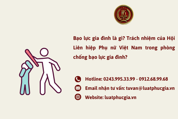 Bạo lực gia đình là gì? Trách nhiệm của Hội Liên hiệp Phụ nữ Việt Nam trong phòng chống bạo lực gia đình?