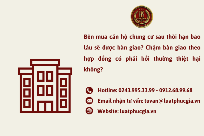 Bên mua căn hộ chung cư sau thời hạn bao lâu sẽ được bàn giao? Chậm bàn giao theo hợp đồng có phải bồi thường thiệt hại không?