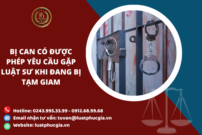 Bị can có được phép yêu cầu gặp luật sư khi đang bị tạm giam