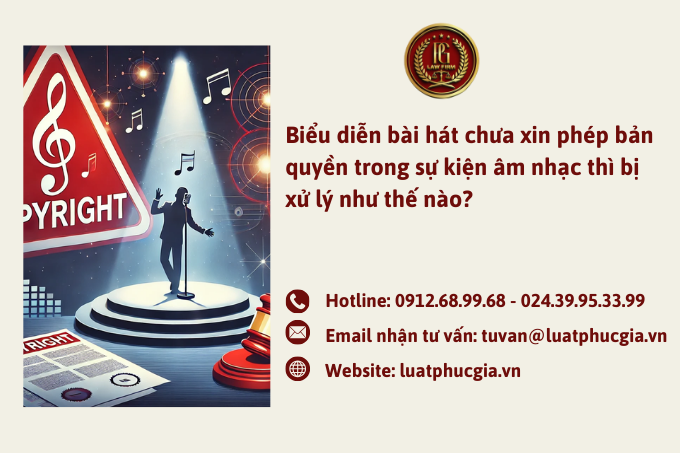 Biểu diễn bài hát chưa xin phép bản quyền trong sự kiện âm nhạc thì bị xử lý như thế nào?