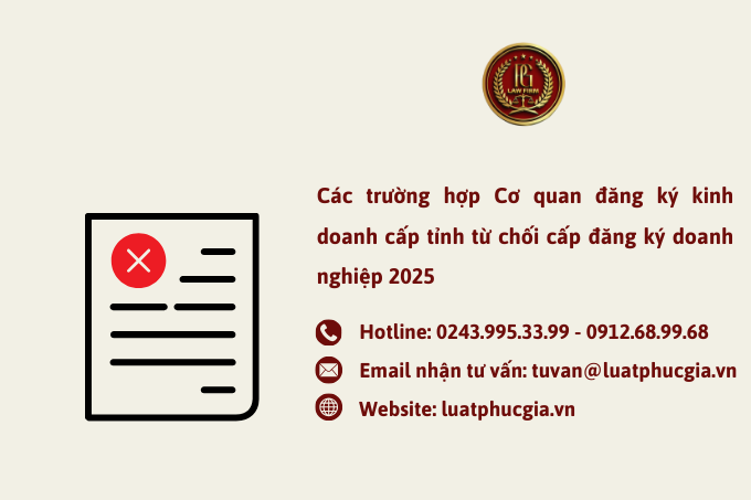 Các trường hợp Cơ quan đăng ký kinh doanh cấp tỉnh từ chối cấp đăng ký doanh nghiệp 2025