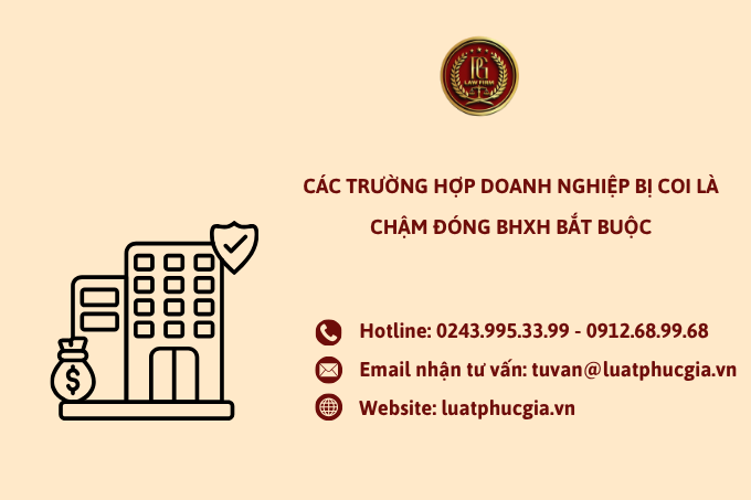 Các trường hợp doanh nghiệp bị coi là chậm đóng BHXH bắt buộc