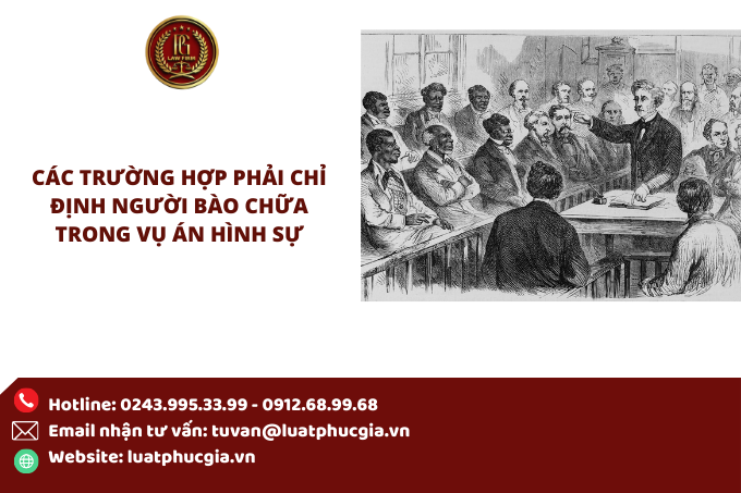 Các trường hợp phải chỉ định người bào chữa trong vụ án hình sự