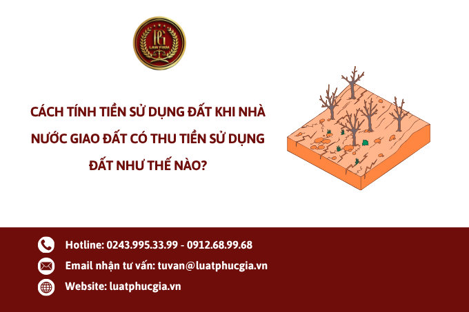 Cách tính tiền sử dụng đất khi Nhà nước giao đất có thu tiền sử dụng đất như thế nào?