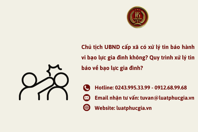 Chủ tịch UBND cấp xã có xử lý tin báo hành vi bạo lực gia đình không? Quy trình xử lý tin báo về bạo lực gia đình?