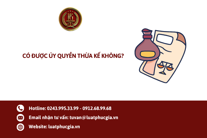 Có được ủy quyền thừa kế không?