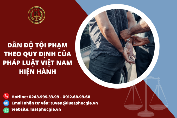 Dẫn độ tội phạm theo quy định của pháp luật Việt Nam hiện hành