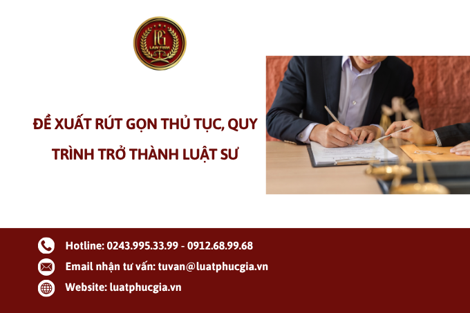 Đề xuất rút gọn thủ tục, quy trình trở thành luật sư