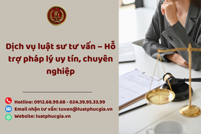 Dịch vụ luật sư tư vấn – Hỗ trợ pháp lý uy tín, chuyên nghiệp