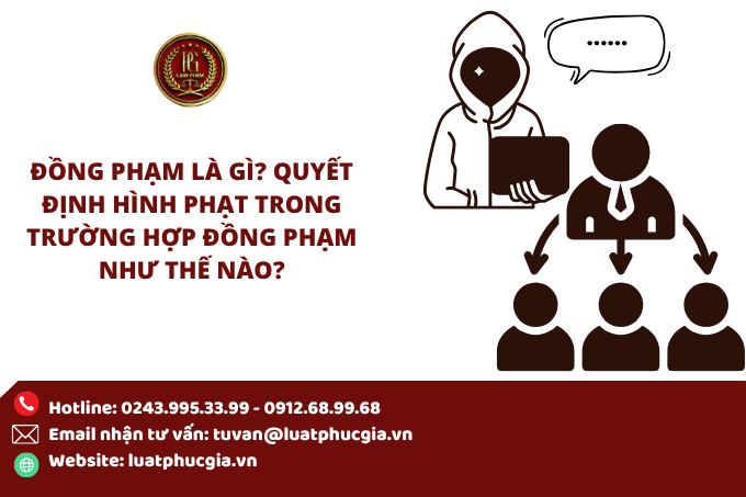 Đồng phạm là gì? Quyết định hình phạt trong trường hợp đồng phạm như thế nào?