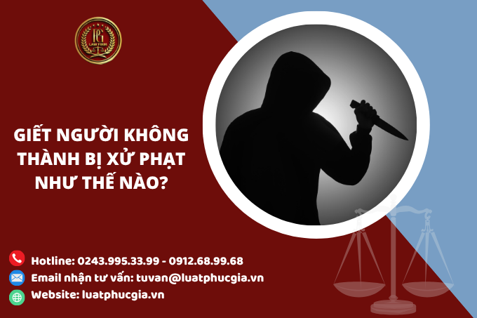 Giết người không thành bị xử phạt như thế nào?