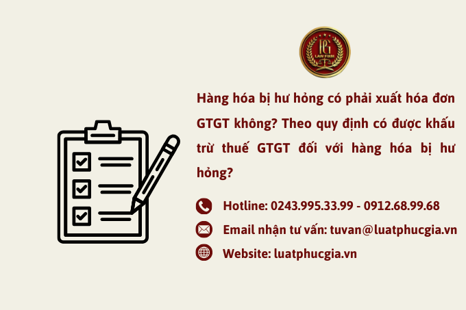 Hàng hóa bị hư hỏng có phải xuất hóa đơn GTGT không? Theo quy định có được khấu trừ thuế GTGT đối với hàng hóa bị hư hỏng?