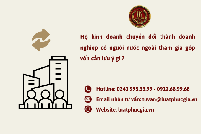 Hộ kinh doanh chuyển đổi thành doanh nghiệp có người nước ngoài tham gia góp vốn cần lưu ý gì ?