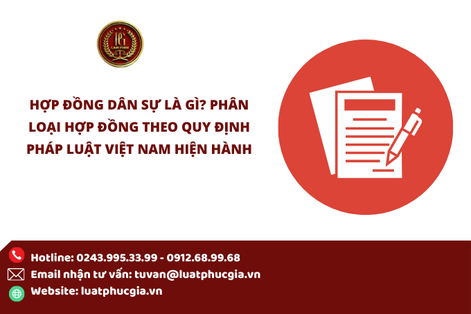 Hợp đồng dân sự là gì? Phân loại hợp đồng theo quy định pháp luật Việt Nam hiện hành