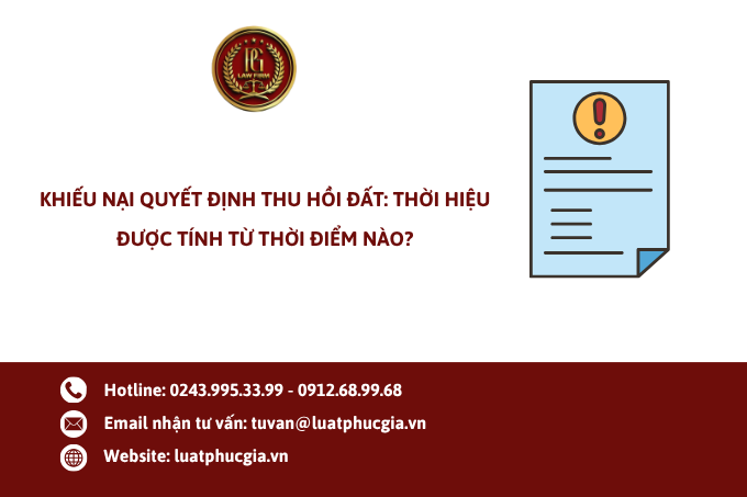 Khiếu nại quyết định thu hồi đất: Thời hiệu được tính từ thời điểm nào?