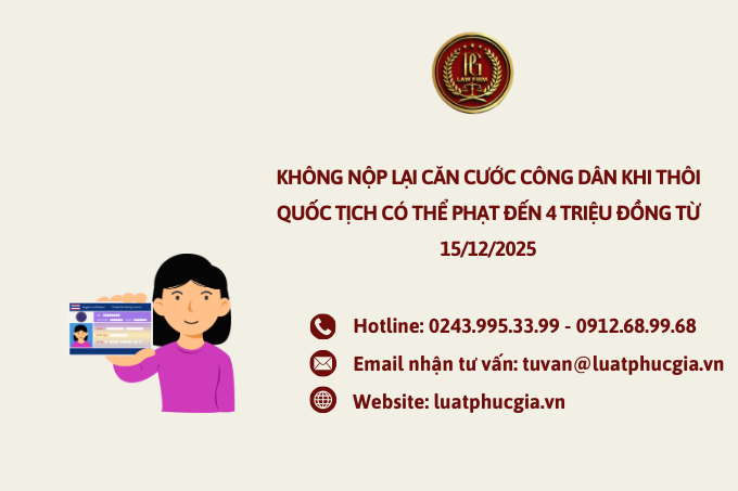 Không nộp lại căn cước công dân khi thôi quốc tịch có thể phạt đến 4 triệu đồng từ 15/12/2025