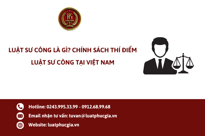 Luật sư công là gì? Chính sách thí điểm luật sư công tại Việt Nam