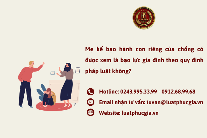 Mẹ kế bạo hành con riêng của chồng có được xem là bạo lực gia đình theo quy định pháp luật không? 