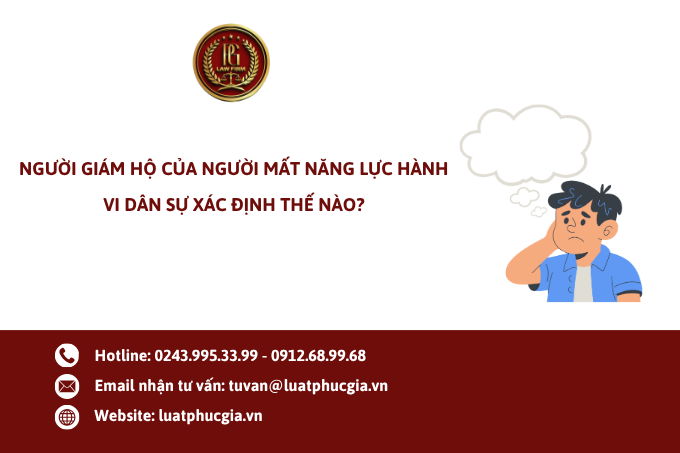 Người giám hộ của người mất năng lực hành vi dân sự xác định thế nào?