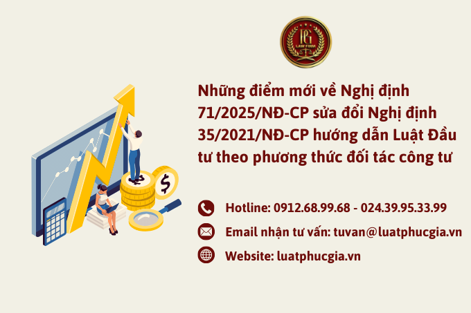 Những điểm mới về Nghị định 71/2025/NĐ-CP sửa đổi Nghị định 35/2021/NĐ-CP hướng dẫn Luật Đầu tư theo phương thức đối tác công tư