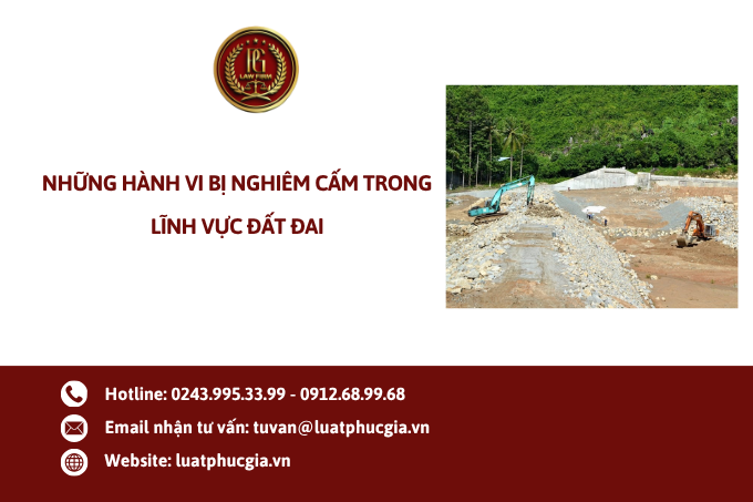 Những hành vi bị nghiêm cấm trong lĩnh vực đất đai
