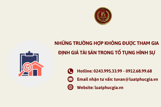Những trường hợp không được tham gia định giá tài sản trong tố tụng hình sự