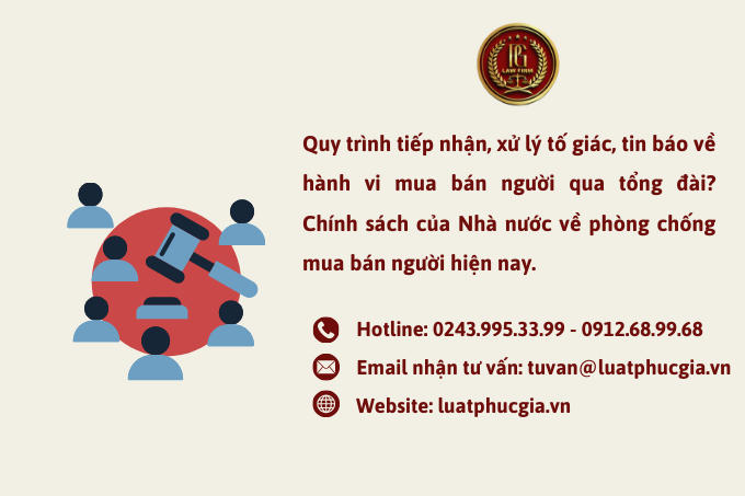 Quy trình tiếp nhận, xử lý tố giác, tin báo về hành vi mua bán người qua Tổng đài? Chính sách của Nhà nước về phòng chống mua bán người hiện nay