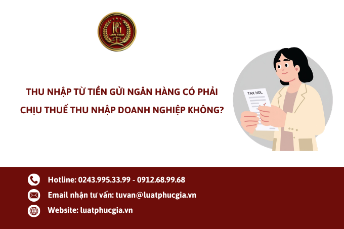 Thu nhập từ tiền gửi ngân hàng có phải chịu thuế thu nhập doanh nghiệp không?