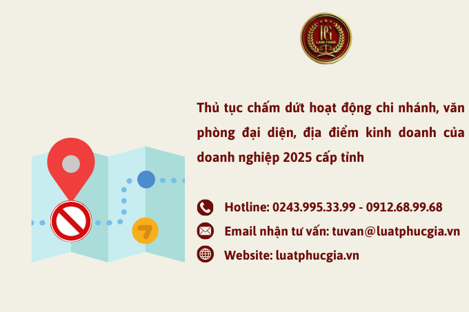 Thủ tục chấm dứt hoạt động chi nhánh, văn phòng đại diện, địa điểm kinh doanh của doanh nghiệp 2025 cấp tỉnh