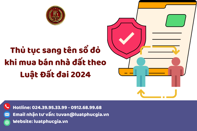 Thủ tục sang tên sổ đỏ khi mua bán nhà đất theo Luật Đất đai 2024