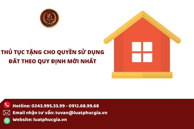 Thủ tục tặng cho Quyền sử dụng đất theo quy định mới nhất