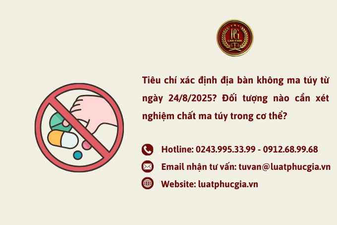 Tiêu chí xác định địa bàn không ma túy từ ngày 24/8/2025? Đối tượng nào cần xét nghiệm chất ma túy trong cơ thể?