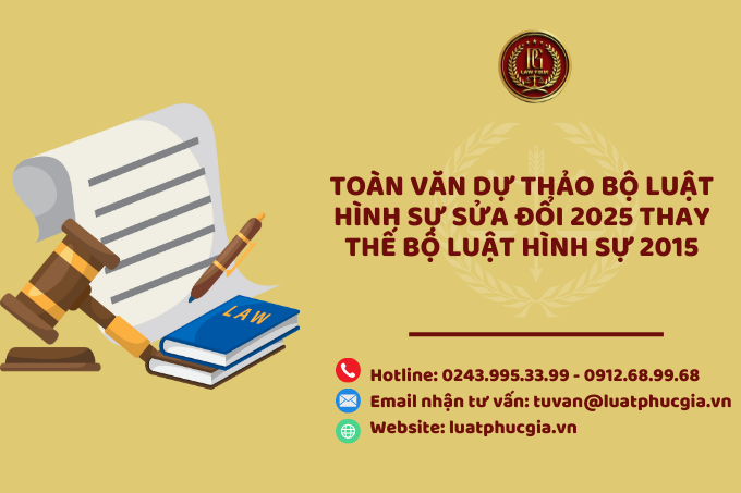 Toàn văn Dự thảo Bộ luật Hình sự sửa đổi 2025 thay thế Bộ luật Hình sự 2015
