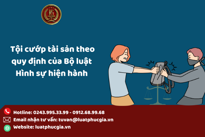 ​Tội cướp tài sản theo quy định của Bộ luật Hình sự hiện hành