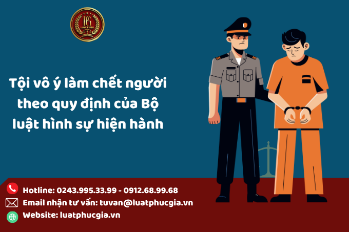 Tội vô ý làm chết người theo quy định của Bộ luật hình sự hiện hành