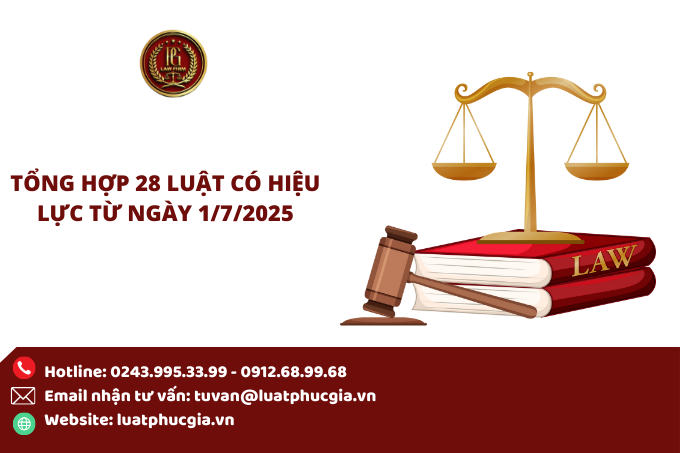 TỔNG HỢP 28 LUẬT CÓ HIỆU LỰC TỪ NGÀY 1/7/2025