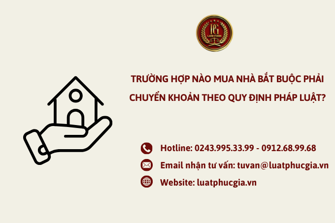 Trường hợp nào mua nhà bắt buộc phải chuyển khoản theo quy định pháp luật?