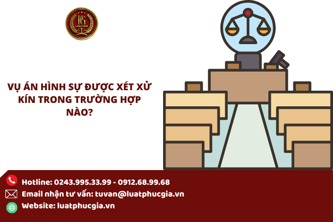 Vụ án hình sự được xét xử kín trong trường hợp nào